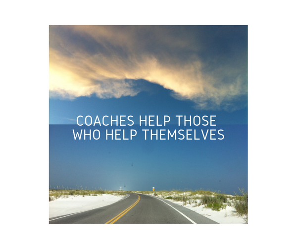 Coaches help those who help themselves